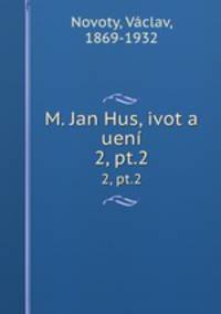 M. Jan Hus, ivot a uen. 2, pt.2