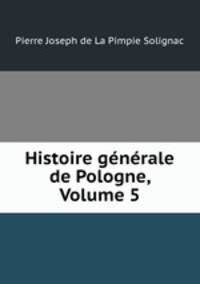 Histoire generale de Pologne, Volume 5