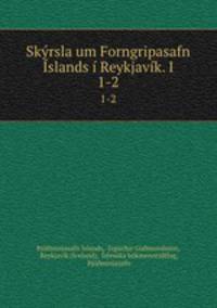 Skyrsla um Forngripasafn Islands i Reykjavik. I