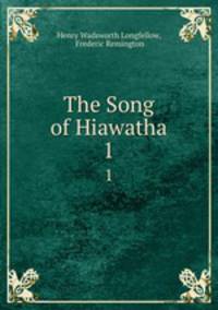 The Song of Hiawatha. 1