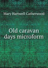 Old caravan days microform