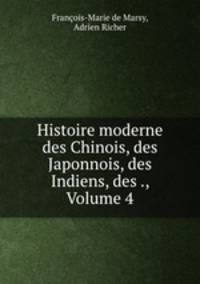 Histoire moderne des Chinois, des Japonnois, des Indiens, des ., Volume 4