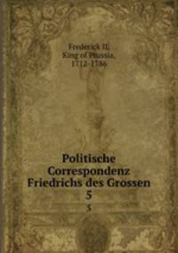 Politische Correspondenz Friedrichs des Grossen. 5
