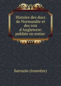 Histoire des ducs de Normandie et des rois d