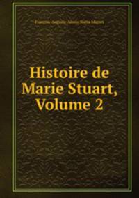 Histoire de Marie Stuart, Volume 2