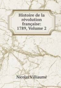 Histoire de la revolution francaise: 1789, Volume 2