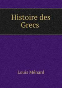 Histoire des Grecs .