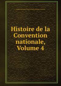 Histoire de la Convention nationale, Volume 4