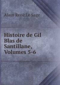 Histoire de Gil Blas de Santillane, Volumes 5-6