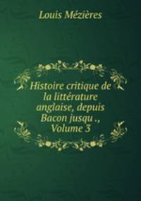 Histoire critique de la litterature anglaise, depuis Bacon jusqu ., Volume 3