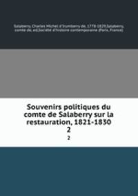 Souvenirs politiques du comte de Salaberry sur la restauration, 1821-1830. 2