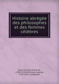 Histoire abregee des philosophes et des femmes celebres