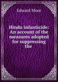 Hindu infanticide: An account of the measures adopted for suppressing the .