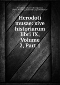 Herodoti musae: sive historiarum libri IX, Volume 2, Part 1