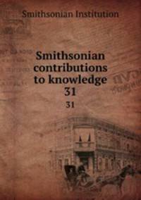Smithsonian contributions to knowledge. 31