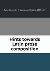 Hints towards Latin prose composition