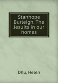Stanhope Burleigh. The Jesuits in our homes