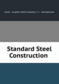 Standard Steel Construction .