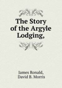 The Story of the Argyle Lodging,