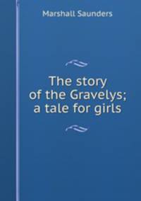 The story of the Gravelys; a tale for girls