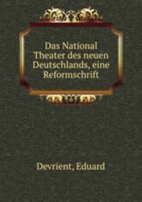 Das National Theater des neuen Deutschlands, eine Reformschrift