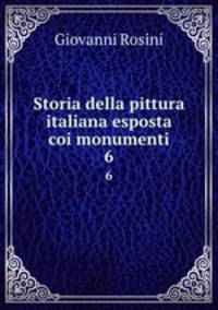 Storia della pittura italiana esposta coi monumenti. 6