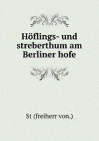 Hoflings- und streberthum am Berliner hofe
