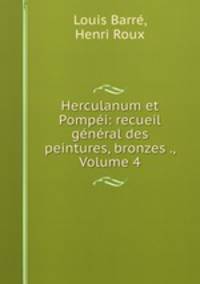 Herculanum et Pompei: recueil general des peintures, bronzes ., Volume 4