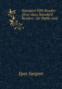 Standard Fifth Reader: (first-class Standard Reader) : for Public and .