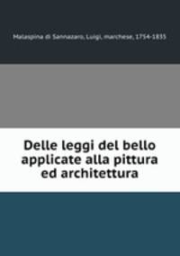 Delle leggi del bello applicate alla pittura ed architettura