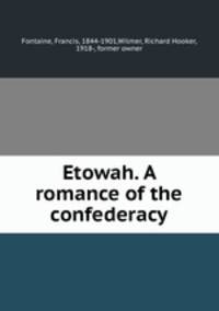 Etowah. A romance of the confederacy