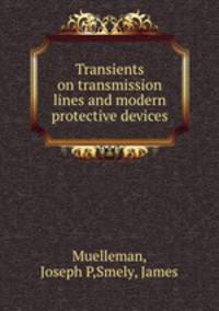 Transients on transmission lines and modern protective devices