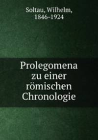 Prolegomena zu einer romischen Chronologie