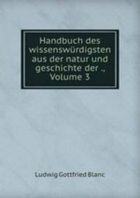 Handbuch des wissenswurdigsten aus der natur und geschichte der ., Volume 3