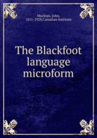 The Blackfoot language microform