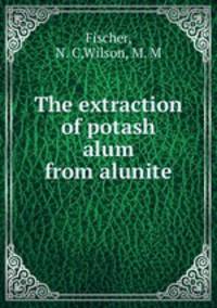 The extraction of potash alum from alunite