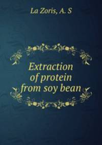 Extraction of protein from soy bean