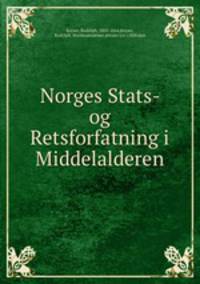 Norges Stats- og Retsforfatning i Middelalderen