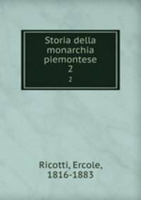 Storia della monarchia piemontese. 2