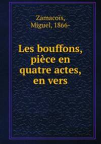 Les bouffons, piece en quatre actes, en vers