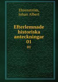 Efterlemnade historiska anteckningar. 01
