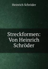 Streckformen: Von Heinrich Schroder.
