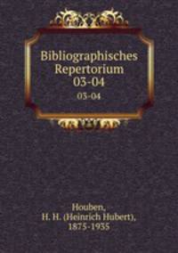 Bibliographisches Repertorium. 03-04