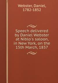 Speech delivered by Daniel Webster at Niblo
