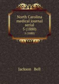 North Carolina medical journal serial. 5 (1880)