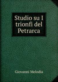 Studio su I trionfi del Petrarca