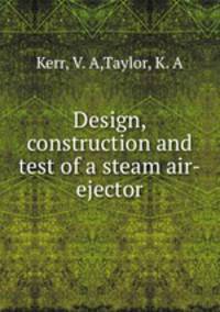 Design, construction and test of a steam air-ejector