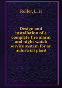 Design and installation of a complete fire alarm and night watch service system for an industrial plant