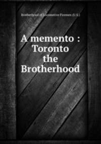 A memento : Toronto & the Brotherhood