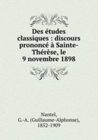 Des etudes classiques : discours prononce a Sainte-Therese, le 9 novembre 1898